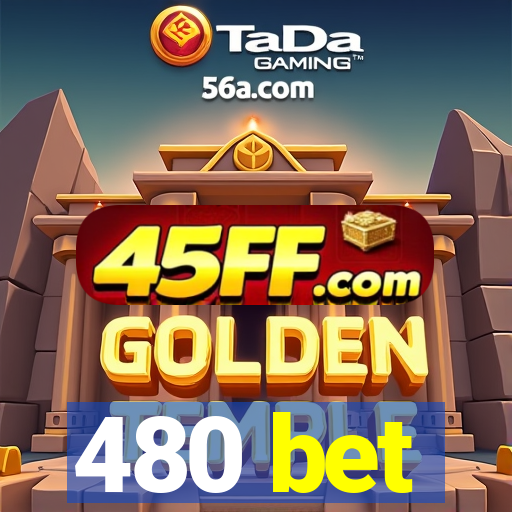 480 bet